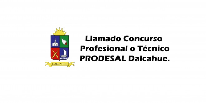 Llamado a Concurso Profesional o Técnico Nivel superior PRODESAL Comuna Dalcahue.