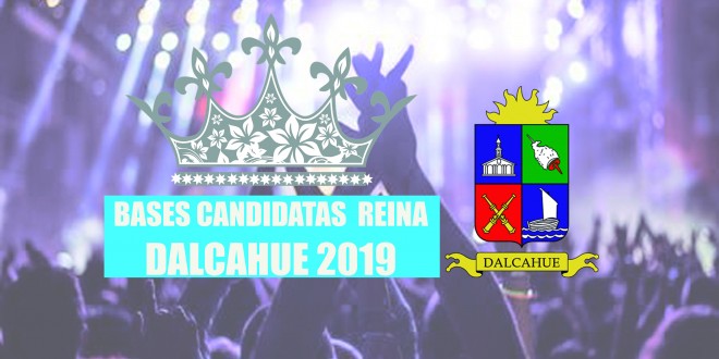 BASES CANDIDATAS REINA DALCAHUE 2019