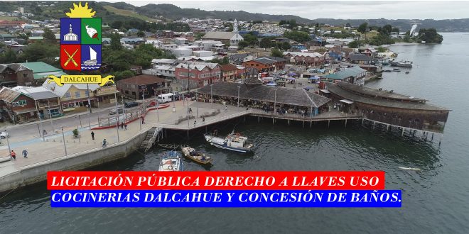 LICITACIÓN PUBLICA DERECHO A LLAVES USO COCINERIAS DALCAHUE Y CONCESIÓN DE BAÑOS.