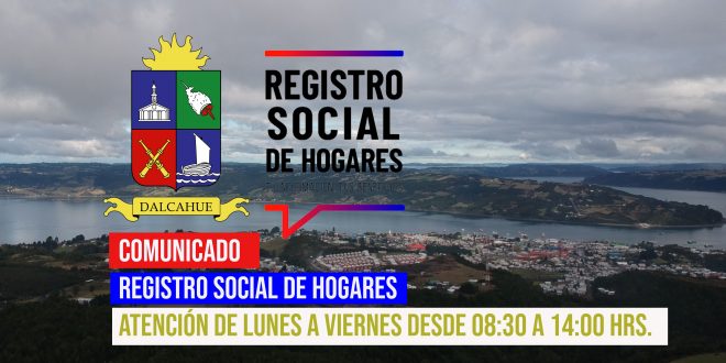 REGISTRO SOCIAL DE HOGARES  ATENCIÓN DE LUNES A VIERNES DESDE 08:30 A 14:00 HRS.